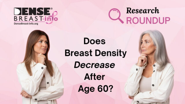 Does Breast Density Decrease After Age 60? | Dense Breast Info