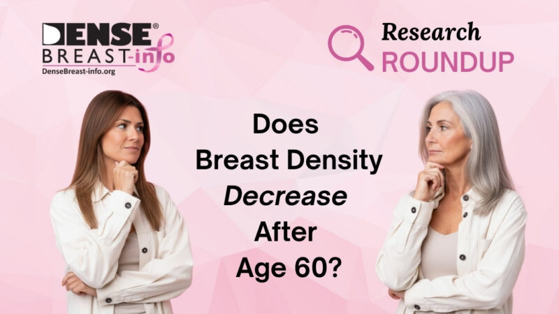 Does Breast Density Decrease After Age 60? | Dense Breast Info